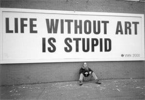 http://quotespictures.com/life-without-art-is-stupid-art-quote/