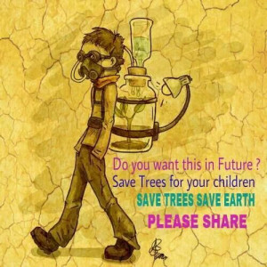 Save the trees for your children. #JC#