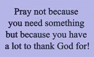 favorite-sayings-quotes-pray-god-thank-you.jpg