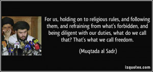 For us, holding on to religious rules, and following them, and ...