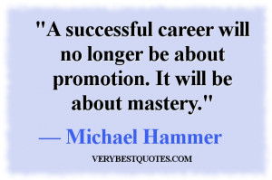 CAREER QUOTES - A successful career will no longer be about promotion ...