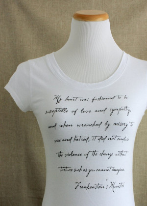 Frankenstein's Monster Quote Shirt by thornfieldhalldesign
