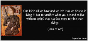 and we live it as we believe in living it. But to sacrifice what you ...