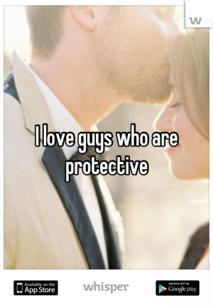 love guys who are protective