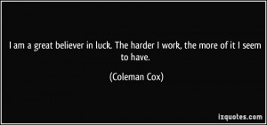 Hard Work Quotes Great Believer Luck The Harder