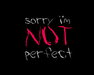 Download Sorry I'm Not Perfect Quotes