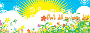 Dont Dull My Sunny Day Facebook Cover Layout