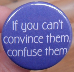 If you can't convince them, confuse them - funny quotes and humorous ...