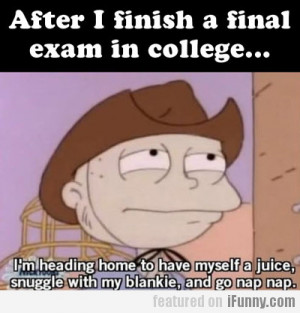 After I Finish A Final Exam In College...