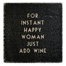For Instant Happy Woman Just Add Wine