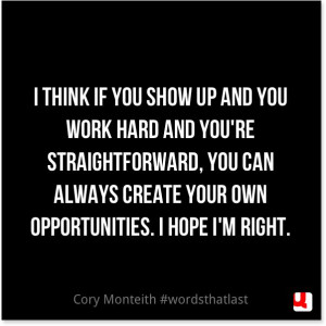 think if you show up and you #workhard and you're #straightforward ...