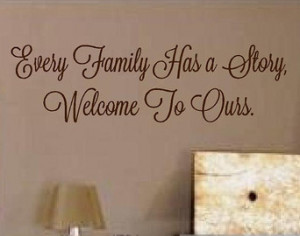 Family Has a Story, Welcome T o Ours. - Vinyl Wall Art Decal for Home ...