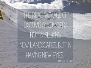 The Real Voyage of Discovery Marcel Proust Quote