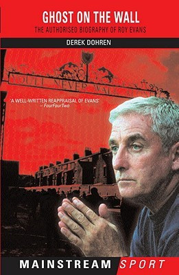 ... on the Wall: The Authorised Biography of Roy Evans” as Want to Read
