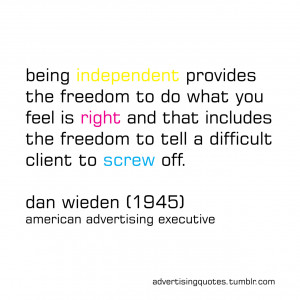independent client screw off dan wieden advertising quotes ...