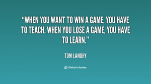 quote-Tom-Landry-when-you-want-to-win-a-game-23537.png