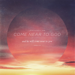 Come Near To God