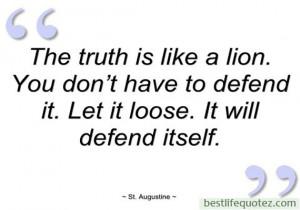 ... is like a lion. You don't have to defend it - Saint Augustine Quotes