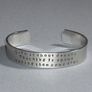 Teacher Quote Hand Stamped Aluminum Cuff Bracelet