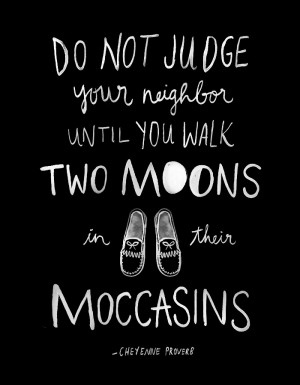 Inspirational Quote: Walk Two Moons in their Moccasins