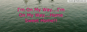 on my way...i'm on my way...home sweet home!! , Pictures