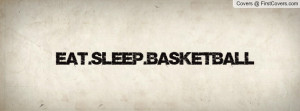 Eat.Sleep.Basketball Profile Facebook Covers
