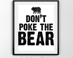 Don't Poke the Bear (8x10) - DIGITAL DOWNLOAD Print/ Quote/ Life Quote ...