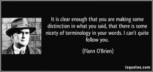 ... nicety of terminology in your words. I can't quite follow you. - Flann