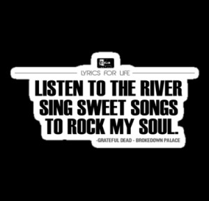 Grateful Dead Lyric -Brokedown Palace. by jeastphoto