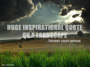 Huge Inspirational Quote On A Landscape by Some Smart Person poster
