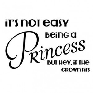 It's not easy being a princess. Wall Decal Words Quote Sticker WW4029