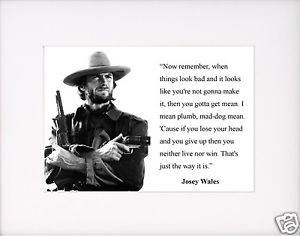... -Josey-Wales-when-things-look-bad-Quote-Matted-Photo-Picture-w1