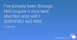 ve already been through Hell.So,give it your best shot.Not only will ...