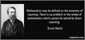 Mathematics may be defined as the economy of counting. There is no ...
