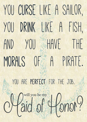 ... Like A Sailor, Drink Like A Fish...Maid Of Honor/Matron of Honor