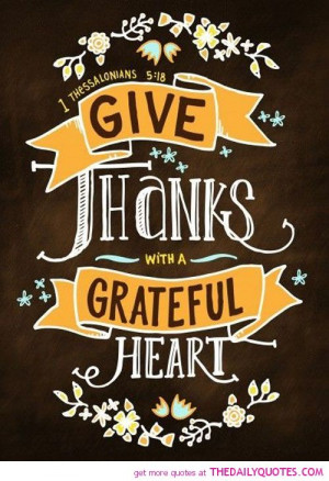 Today, and every day, I give thanks with a grateful heart for many ...