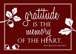 Gratitude is the memory of the heart
