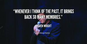 quote-Steven-Wright-whenever-i-think-of-the-past-it-110198_4.png