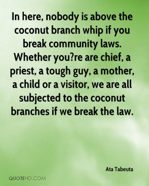 In here, nobody is above the coconut branch whip if you break ...