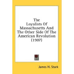 Royal World recommends James H. Stark's The Loyalists of Massachusetts ...