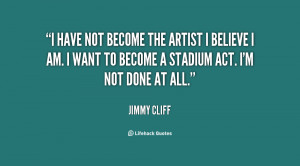 quote-Jimmy-Cliff-i-have-not-become-the-artist-i-123219.png