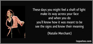 ... meant to be see the signs and know their meaning - Natalie Merchant