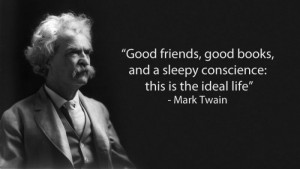 Inspiring Mark Twain Quote On Good Friends, Books, a Sleepy Conscience ...