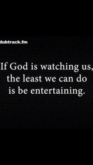 God Is Watching...