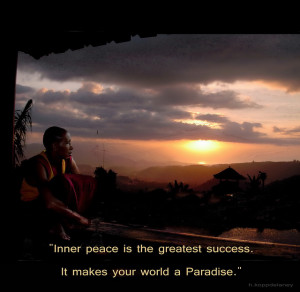 Inner Peace Is The Greatest Success. It Makes Your World A Paradise ...