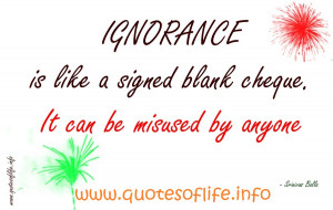 Ignorance-is-like-a-signed-blank-cheque.-It-can-be-misused-by-anyone ...