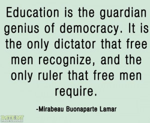... .” -Mirabeau Buonaparte Lamar More education-related quotes here