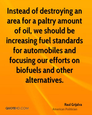 Instead of destroying an area for a paltry amount of oil, we should be ...