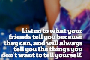 ... always tell you the things you don't want to tell yourself. #quotes