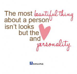 ... about a Person Isn’t looks but the and Personality ~ Beauty Quote